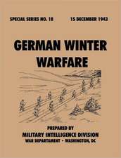 German Winter Warfare (Special Series, No. 18): Astudyoftotalwarstrategy.