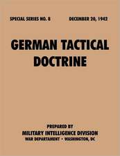 Germantacticaldoctrine (Specialseries, No.8): Astudyoftotalwarstrategy.