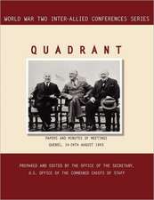 Quadrant: Quebec, 14-24 August 1943 (World War II Inter-Allied Conferences Series)