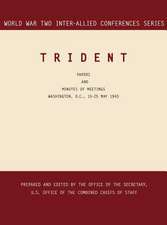 Trident: Washington, D.C., 15-25 May 1943 (World War II Inter-Allied Conferences Series)