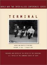 Terminal: Potsdam, 17 July - 2 August 1945 (World War II Inter-Allied Conferences Series)