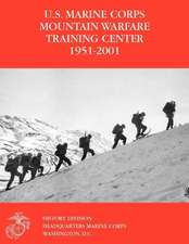 The U.S. Marine Corps Mountain Warfare Training Center 1951-2001