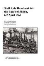 Staff Ride Handbook for the Battle of Shiloh, 6-7 April 1862