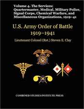 United States Army Order of Battle 1919-1941. Volume IV.the Services: Quartermaster, Medical, Military Police, Signal Corps, Chemical Wa