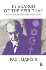 In Search of the Spiritual: Gabriel Marcel, Psychoanalysis and the Sacred