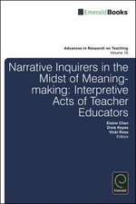 Narrative Inquirers in the Midst of Meaning–Maki – Interpretive Acts of Teacher Educators