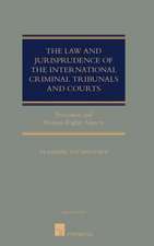 The Law and Jurisprudence of the International Criminal Tribunals and Courts