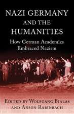 Nazi Germany and the Humanities: How German Academics Embraced Nazism