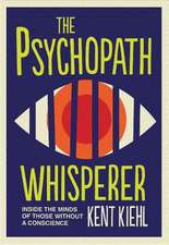 Kiehl, K: The Psychopath Whisperer