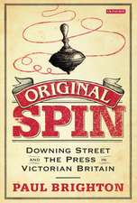 Original Spin: Downing Street and the Press in Victorian Britain