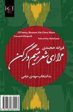 O Poetry, Restore Me Once More: Mara Ey Sher, Tarmim-E Degar Kon