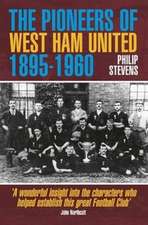 Stevens, P: Pioneers of West Ham United 1895-1960