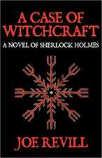 A Case of Witchcraft - A Novel of Sherlock Holmes