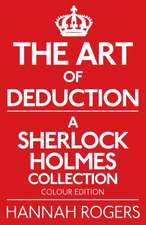 The Art of Deduction - A Sherlock Holmes Collection - Colour Edition: A Biographical Dictionary of Sherlock Holmes's Contemporaries