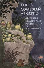 The Comedian as Critic: Greek Old Comedy and Poetics