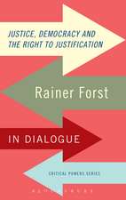 Justice, Democracy and the Right to Justification: Rainer Forst in Dialogue