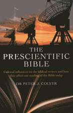 Prescientific Bible, The – Cultural influences on the biblical writers and how they affect our reading of the Bible today