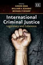 International Criminal Justice – Legitimacy and Coherence