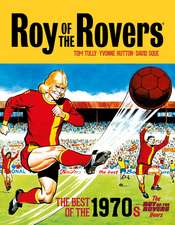 Roy of the Rovers: The Best of the 1970s - The Roy of the Rovers Years