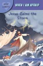 God Cares When I am afraid – Jesus Calms the Storm