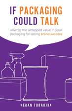 If Packaging Could Talk: unwrap the untapped value in your packaging for lasting brand success