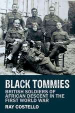 Black Tommies – British Soldiers of African Descent in the First World War