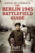 The Berlin 1945 Battlefield Guide