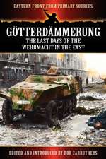 G Tterd Mmerung - The Last Days of the Werhmacht in the East: Night Combat