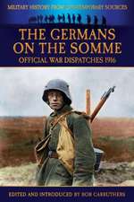 The Germans on the Somme - Official War Dispatches 1916