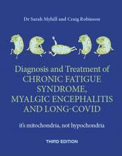 The Diagnosis and Treatment of Chronic Fatigue Syndrome, Myalgic Encephalitis and Long Covid, Third Edition