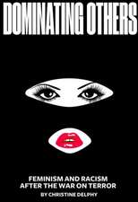 Separate and Dominate: Feminism and Racism After the War on Terror