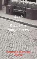 Jack the Ripper's Many Faces