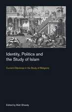 Identity, Politics and the Study of Islam