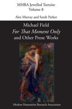 'For That Moment Only' and Other Prose Works, by Michael Field,