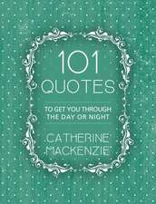 Mackenzie, C: 101 Quotes