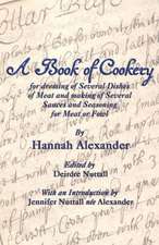 A Book of Cookery for Dressing of Several Dishes of Meat and Making of Several Sauces and Seasoning for Meat or Fowl