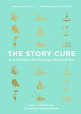 The Story Cure: An A-Z of Books to Keep Kids Happy, Healthy and Wise