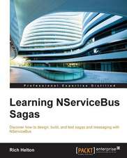 Learning Nservicebus Sagas: The Official Guide