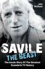 Savile: The Inside Story of the Greatest Scandal in TV History