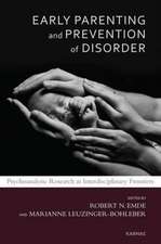 Early Parenting and Prevention of Disorder: Psychoanalytic Research at Interdisciplinary Frontiers