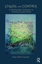 Chaos and Control: A Psychoanalytic Perspective on Unfolding Creative Minds