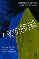 A Dangerous Place to Be: Identity, Conflict, and Trauma in Higher Education