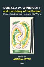 Donald W. Winnicott and the History of the Present: Understanding the Man and his Work