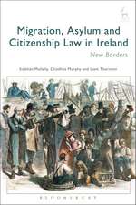 Migration, Asylum and Citizenship Law in Ireland: New Borders