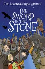 The Legends of King Arthur: The Sword in the Stone