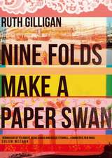 Gilligan, R: Nine Folds Make a Paper Swan