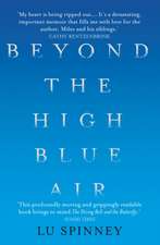 Spinney, L: Beyond the High Blue Air