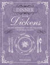 Dinner with Dickens: Recipes inspired by the life and work of Charles Dickens