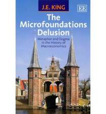 The Microfoundations Delusion – Metaphor and Dogma in the History of Macroeconomics