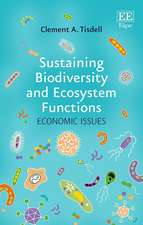 Sustaining Biodiversity and Ecosystem Functions – Economic Issues